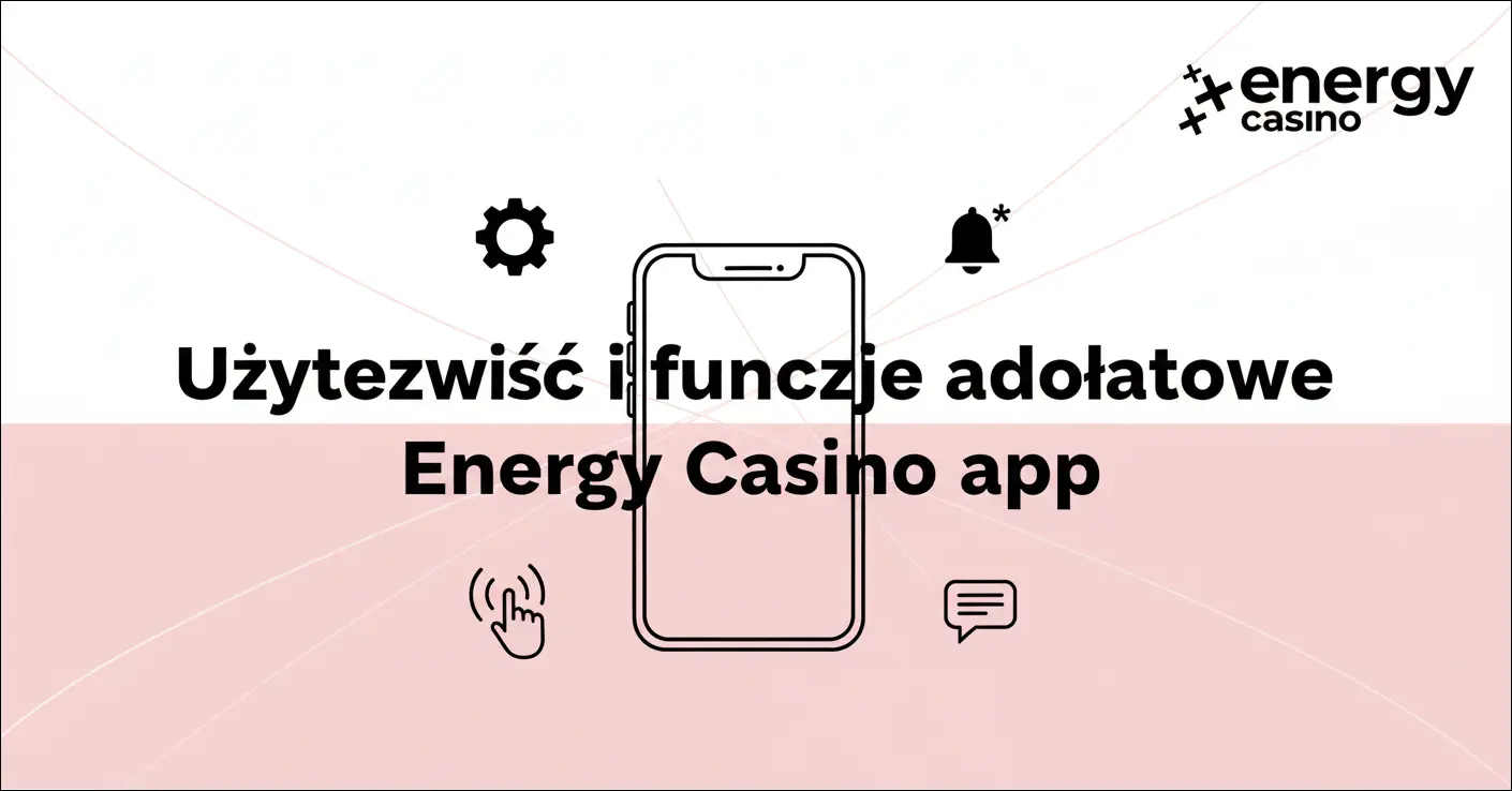 Użyteczność i funkcje dodatkowe Energy Casino app