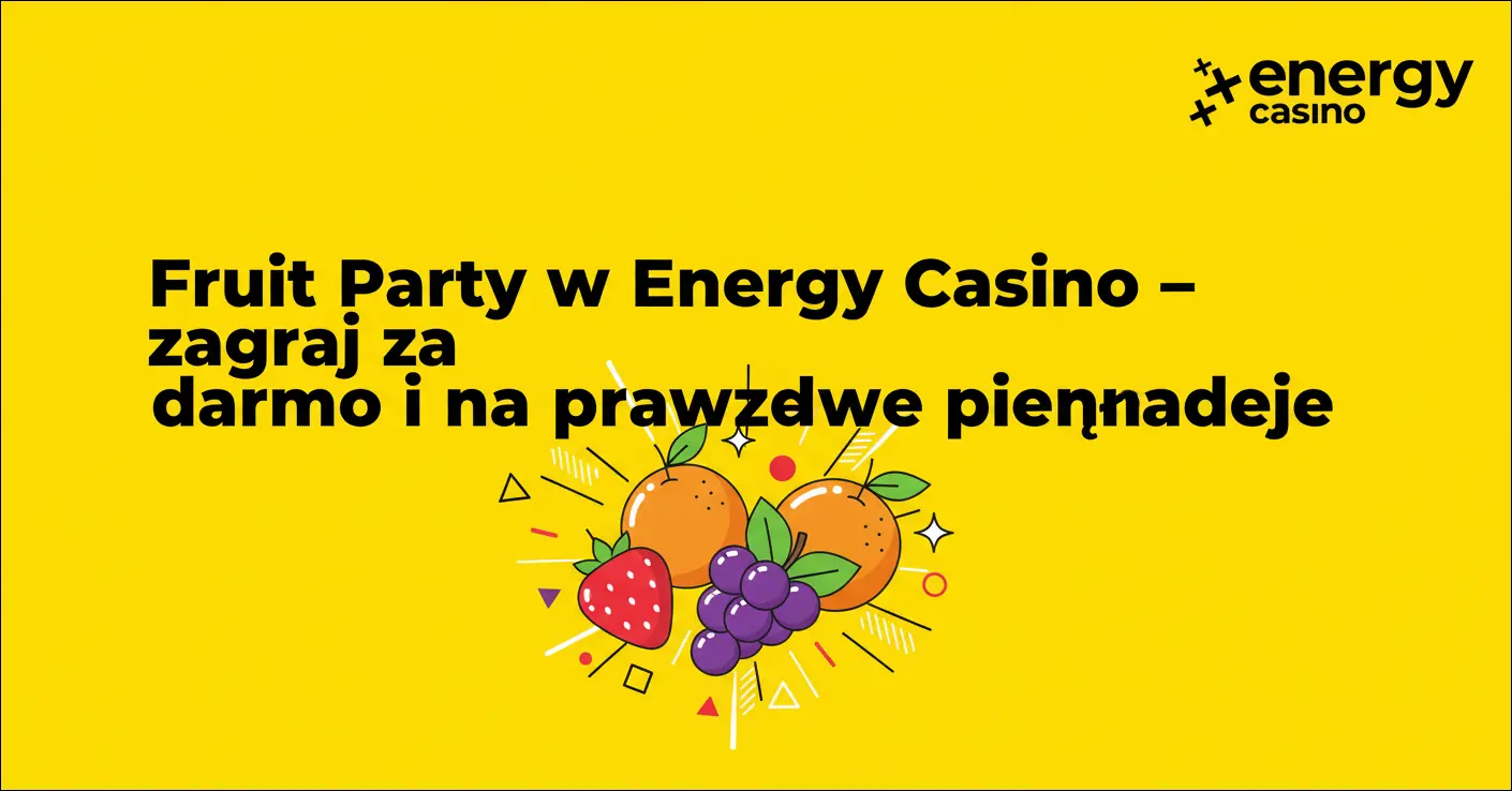 Fruit Party w Energy Casino – zagraj za darmo i na prawdziwe pieniądze