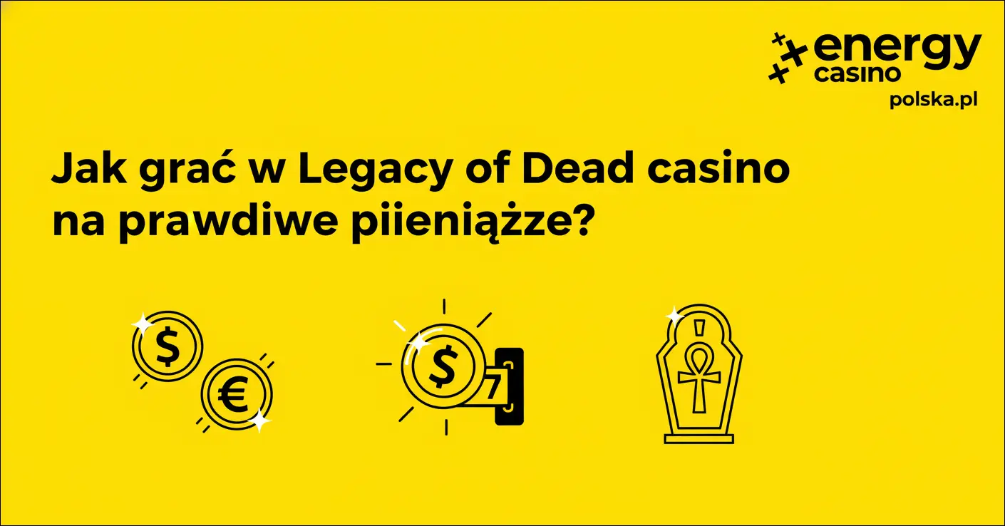 Jak grać w Legacy of Dead casino na prawdziwe pieniądze?