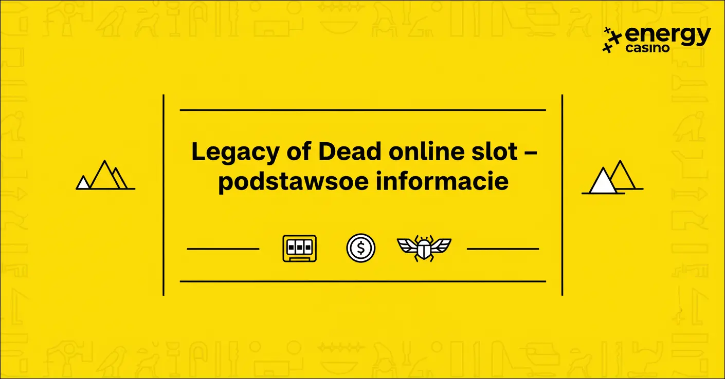 Legacy of Dead online slot – podstawowe informacje