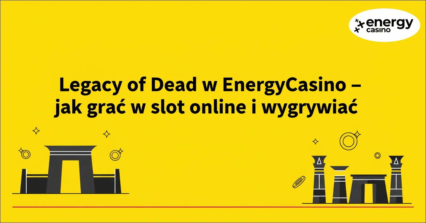 Legacy of Dead w Energy Casino – jak grać w slot online i wygrywać