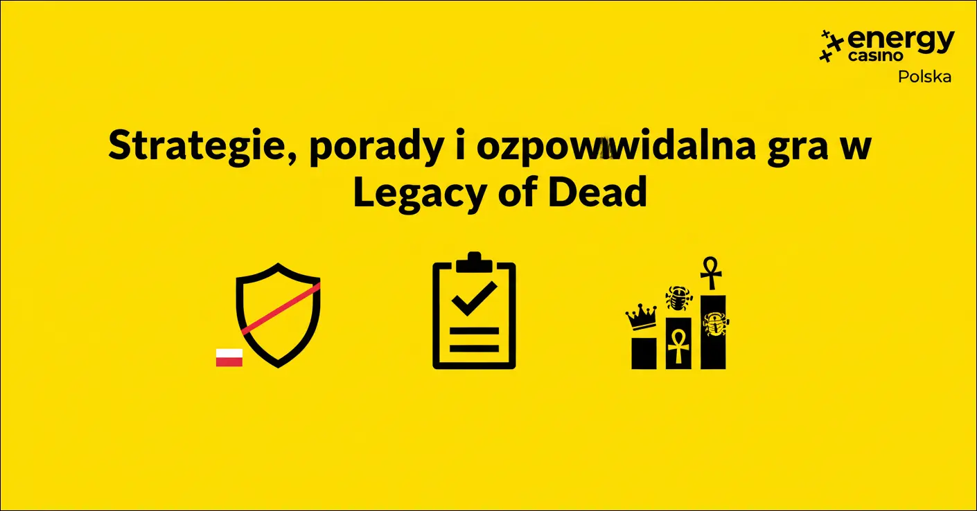 Strategie, porady i odpowiedzialna gra w Legacy of Dead
