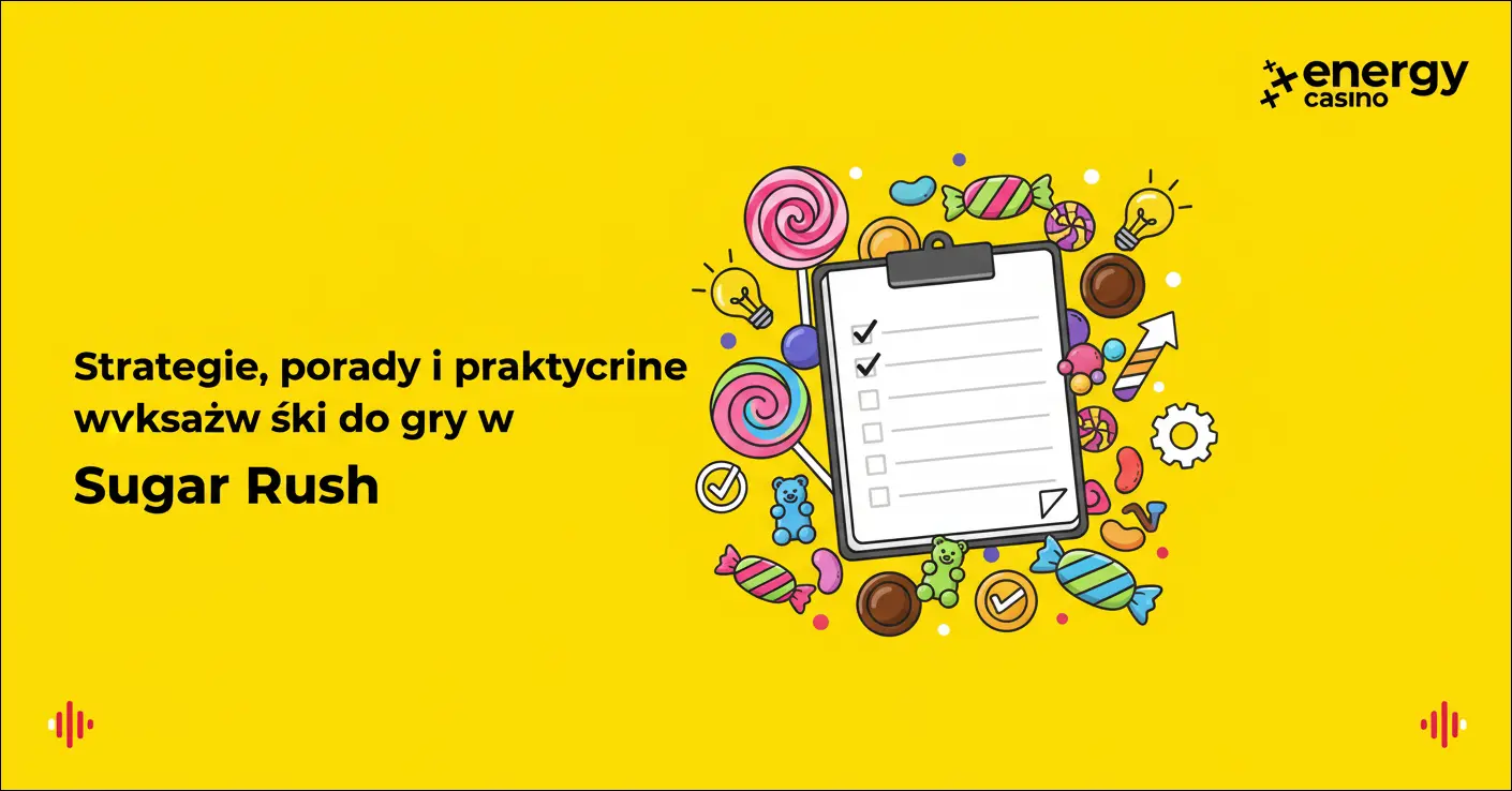 Strategie, porady i praktyczne wskazówki do gry w Sugar Rush